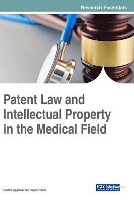 Rashmi Aggarwal, Rajinder Kaur - Patent Law and Intellectual Property in the Medical Field, Inbunden