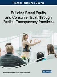 bokomslag Building Brand Equity and Consumer Trust Through Radical Transparency Practices