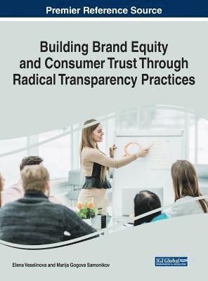 Building Brand Equity and Consumer Trust Through Radical Transparency Practices 1