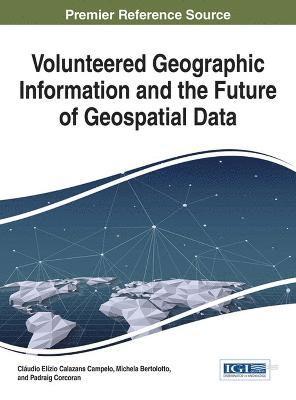 Volunteered Geographic Information and the Future of Geospatial Data 1