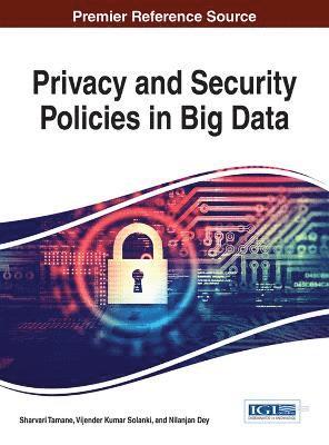 Privacy and Security Policies in Big Data 1