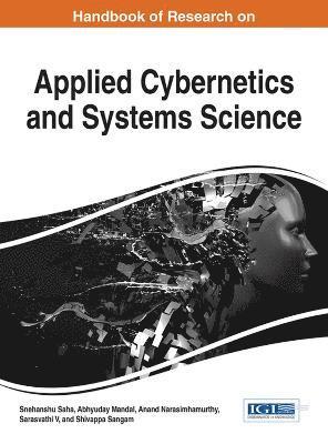 Snehanshu Saha, Abhyuday Mandal, Anand Narasimhamurthy, V. Sarasvathi - Handbook of Research on Applied Cybernetics and Systems Science, Inbunden