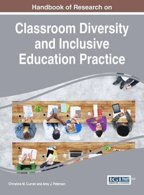 Christina M. Curran, Amy J. Petersen - Handbook of Research on Classroom Diversity and Inclusive Education Practice, Inbunden