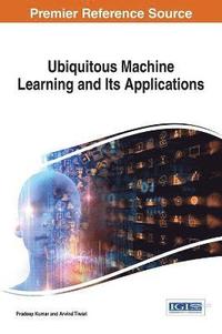 bokomslag Ubiquitous Machine Learning and Its Applications