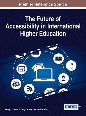 Henry C. Alphin Jr, Roy Y. Chan, Jennie Lavine - Future of Accessibility in International Higher Education, Inbunden