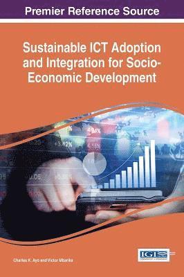 Sustainable ICT Adoption and Integration for Socio-Economic Development 1