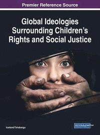 bokomslag Global Ideologies Surrounding Children's Rights and Social Justice