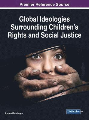 Icarbord Tshabangu - Global Ideologies Surrounding Children's Rights and Social Justice, Inbunden