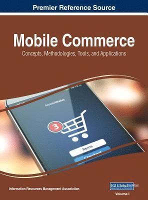 Information Reso Management Association - Mobile Commerce: Concepts, Methodologies, Tools, and Applications, 3 volume, Inbunden
