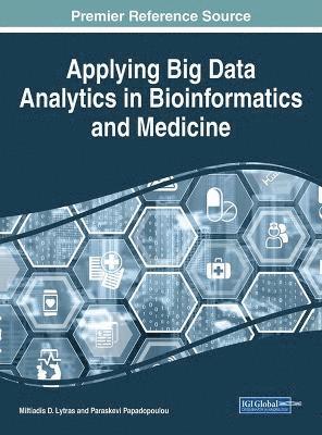 Miltiadis D. Lytras, Paraskevi Papadopoulou - Applying Big Data Analytics in Bioinformatics and Medicine, Inbunden