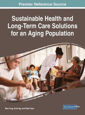 Ben Fong, Artie Ng, Peter Yuen - Sustainable Health and Long-Term Care Solutions for an Aging Population, Inbunden