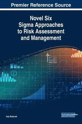 Vojo Bubevski - Novel Six Sigma Approaches to Risk Assessment and Management, Inbunden