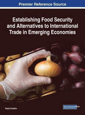 Vasily Erokhin, Vasily Erokhin - Establishing Food Security and Alternatives to International Trade in Emerging Economies, Inbunden