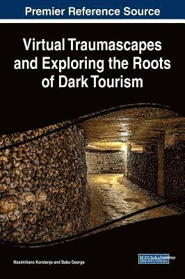 Virtual Traumascapes and Exploring the Roots of Dark Tourism 1