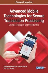 bokomslag Advanced Mobile Technologies for Secure Transaction Processing: Emerging Research and Opportunities