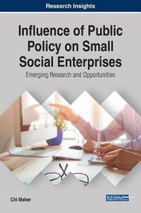 bokomslag Influence of Public Policy on Small Social Enterprises: Emerging Research and Opportunities