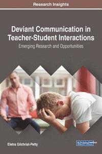 bokomslag Deviant Communication in Teacher-Student Interactions: Emerging Research and Opportunities