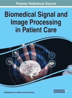 Maheshkumar H. Kolekar, Vinod Kumar - Biomedical Signal and Image Processing in Patient Care, Inbunden