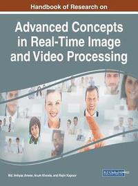 bokomslag Handbook of Research on Advanced Concepts in Real-Time Image and Video Processing