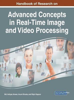 Md. Imtiyaz Anwar, Arun Khosla, Rajiv Kapoor - Handbook of Research on Advanced Concepts in Real-Time Image and Video Processing, Inbunden