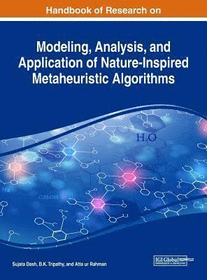 Sujata Dash, B.K. Tripathy, Atta ur Rahman - Handbook of Research on Modeling, Analysis, and Application of Nature-Inspired Metaheuristic Algorithms, Inbunden