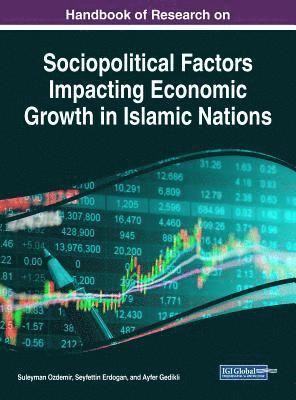 Suleyman Ozdemir, Seyfettin Erdogan, Ayfer Gedikli - Handbook of Research on Sociopolitical Factors Impacting Economic Growth in Islamic Nations, Inbunden