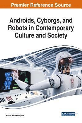 bokomslag Androids, Cyborgs, and Robots in Contemporary Culture and Society