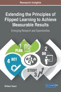 bokomslag Extending the Principles of Flipped Learning to Achieve Measurable Results: Emerging Research and Opportunities