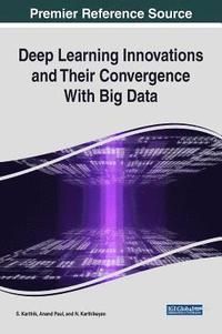 bokomslag Deep Learning Innovations and Their Convergence With Big Data