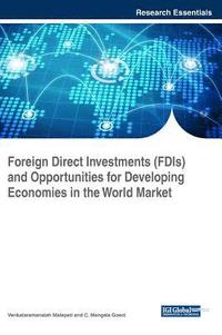 bokomslag Foreign Direct Investments (FDIs) and Opportunities for Developing Economies in the World Market