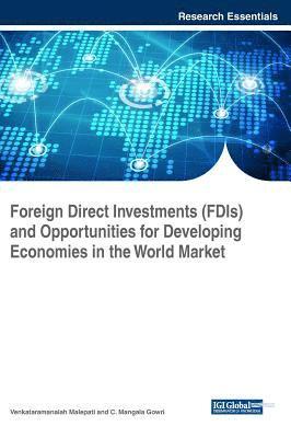 Foreign Direct Investments (FDIs) and Opportunities for Developing Economies in the World Market 1