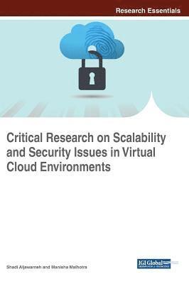 Shadi Aljawarneh, Manisha Malhotra - Critical Research on Scalability and Security Issues in Virtual Cloud Environments, Inbunden