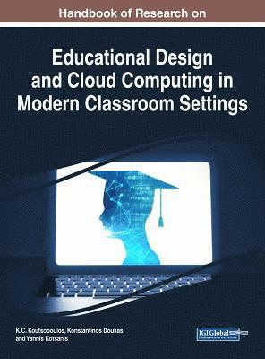 Handbook of Research on Educational Design and Cloud Computing in Modern Classroom Settings 1