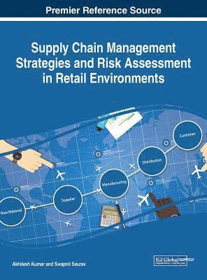 Akhilesh Kumar, Swapnil Saurav - Supply Chain Management Strategies and Risk Assessment in Retail Environments, Inbunden