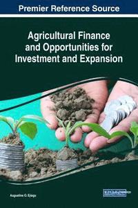 bokomslag Agricultural Finance and Opportunities for Investment and Expansion