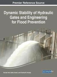 bokomslag Dynamic Stability of Hydraulic Gates and Engineering for Flood Prevention