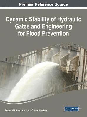 bokomslag Dynamic Stability of Hydraulic Gates and Engineering for Flood Prevention