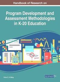 bokomslag Handbook of Research on Program Development and Assessment Methodologies in K-20 Education