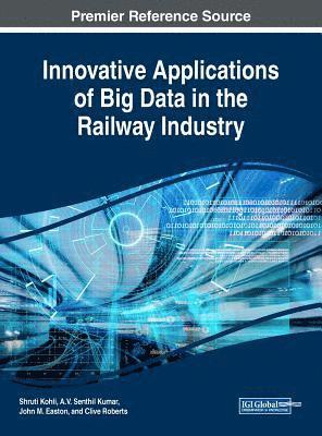 Innovative Applications of Big Data in the Railway Industry 1