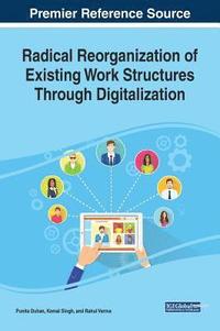 bokomslag Radical Reorganization of Existing Work Structures Through Digitalization