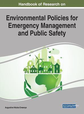 Handbook of Research on Environmental Policies for Emergency Management and Public Safety 1