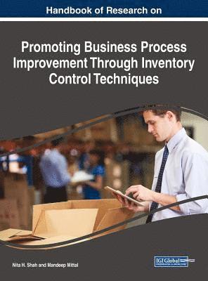 Nita H. Shah, Mandeep Mittal - Handbook of Research on Promoting Business Process Improvement Through Inventory Control Techniques, Inbunden