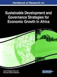bokomslag Handbook of Research on Sustainable Development and Governance Strategies for Economic Growth in Africa