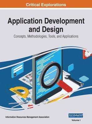Information Reso Management Association - Application Development and Design: Concepts, Methodologies, Tools, and Applications, 3 volume, Inbunden