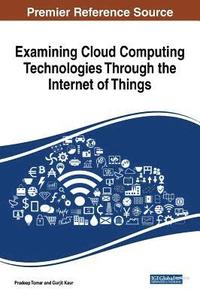 bokomslag Examining Cloud Computing Technologies Through the Internet of Things