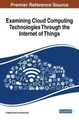 Examining Cloud Computing Technologies Through the Internet of Things 1