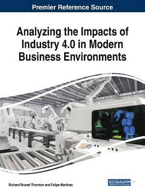 Analyzing the Impacts of Industry 4.0 in Modern Business Environments 1