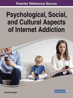 Bahadir Bozoglan - Psychological, Social, and Cultural Aspects of Internet Addiction, Inbunden
