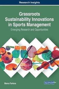 bokomslag Grassroots Sustainability Innovations in Sports Management: Emerging Research and Opportunities