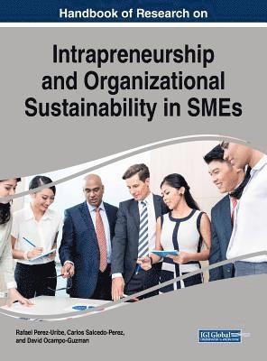 Handbook of Research on Intrapreneurship and Organizational Sustainability in SMEs 1